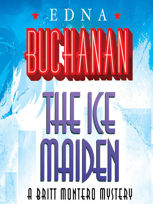 Title details for The Ice Maiden by Edna Buchanan - Available